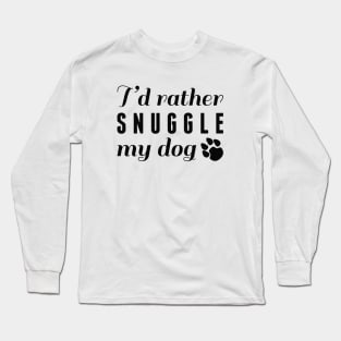 Snuggle My Dog Long Sleeve T-Shirt